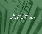Import Fees: Who Pays Tariffs? | Clearit USA